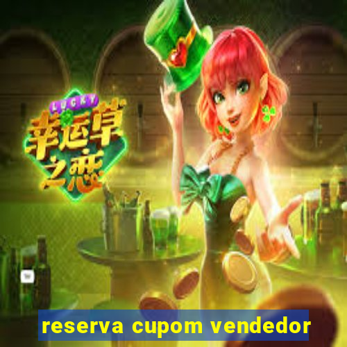 reserva cupom vendedor